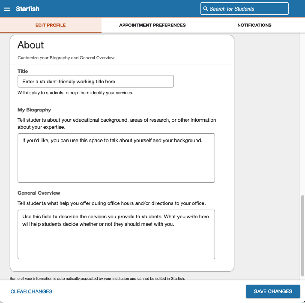 Edit Profile "About" settings: - Title [Enter a student-friendly working title here] - My Biography [If you'd like, you can use this space to talk about yourself and your background.] - General Overview [Use this field to describe the services you provide to students. What you write here will help students decide whether or not they should meet with you.]